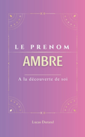 Le prenom Ambre: AMBRE psychogénéalogie ORIGINE signification ETYMOLOGIE Symbolique transgénérationnel livre