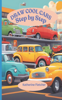 Draw Cool Cars: Step by Step
