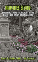 Harmonies Beyond: Exploring Sound Frequencies in the Occult and Spirit Communication