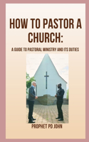 How to Pastor a Church