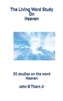 Living Word Study On Heaven