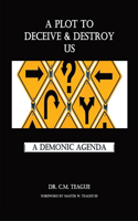 Plot to Deceive & Destroy Us