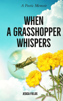 When a Grasshopper Whispers