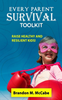 Every Parent Survival Toolkit: Raise Healthy and Resilient Kids