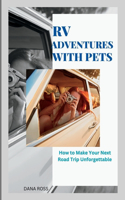 RV Adventures with Pets: How to Make Your Next Road Trip Unforgettable