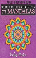 The Joy of Coloring 77 Mandalas