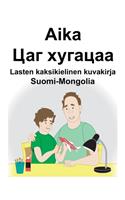 Suomi-Mongolia Aika/&#1062;&#1072;&#1075; &#1093;&#1091;&#1075;&#1072;&#1094;&#1072;&#1072; Lasten kaksikielinen kuvakirja