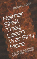 Neither Shall They Learn War Any More