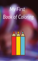 My First Book of Coloring: Easy and Big Coloring Books for Toddlers.