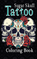 Sugar Skull Tattoo Coloring Book: An Adult Coloring Book For Relaxation With 50 Beautiful Sugar Tattoo Designs