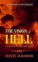 The vision of hell: THE FIRST PART OF DANTE'S DIVINE COMEDY BY Dante Alighieri