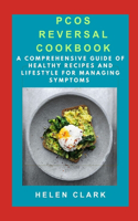 Pcos Reversal Cookbook: A Comprehensive Guide of Healthy Recipes and Lifestyle for Managing Symptoms