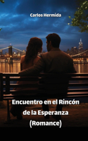 Encuentro en el Rincón de la Esperanza (Romance)