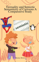 Textuality and Semiotic Semanticity of Cartoons A Comparative Study