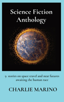 Science Fiction Anthology: 9 stories on genetics, space travel, and near futures awaiting the human race