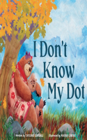 I Don't Know My Dot