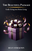 The Beautiful Package: Godly Giving into Divine Living