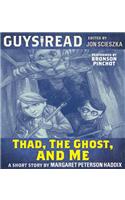 Guys Read: Thad, the Ghost, and Me