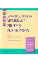 A Practical Guide to Membrane Protein Purification