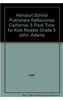 Harcourt School Publishers Reflexiones California: 5 Pack Time for Kids Reader Grade 5 John..Adams