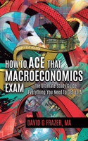 How to Ace That Macroeconomics Exam