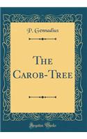 The Carob-Tree (Classic Reprint)