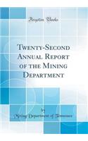 Twenty-Second Annual Report of the Mining Department (Classic Reprint)