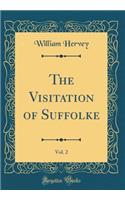 The Visitation of Suffolke, Vol. 2 (Classic Reprint)