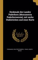 Denkmale des Landes Paderborn (Monumenta Paderbornensia), mit sechs Stahlstichen und einer Karte