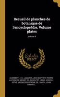 Recueil de planches de botanique de l'encyclope?die. Volume plates; Volume 4