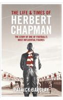 The Life and Times of Herbert Chapman