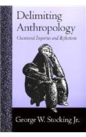 Delimiting Anthropology: Occasional Inquiries and Reflections