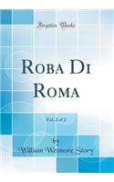 Roba Di Roma, Vol. 2 of 2 (Classic Reprint)