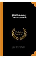 Wealth Against Commonwealth