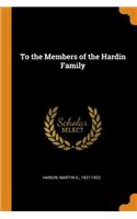 To the Members of the Hardin Family
