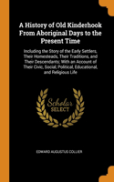 A History of Old Kinderhook From Aboriginal Days to the Present Time