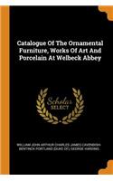 Catalogue of the Ornamental Furniture, Works of Art and Porcelain at Welbeck Abbey