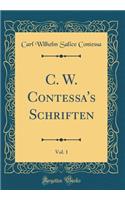 C. W. Contessa's Schriften, Vol. 1 (Classic Reprint)