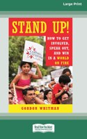 Stand Up!: How to Get Involved, Speak Out, and Win in a World on Fire [16 Pt Large Print Edition]