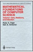 Mathematical Foundations of Computer Science: v. 1 Sets, Relations, and Induction(Monographs in Computer Science)