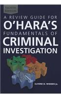 A Review Guide for O'Hara's Fundamentals of Criminal Investigation