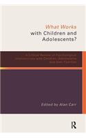 What Works with Children and Adolescents?