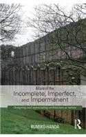 Allure of the Incomplete, Imperfect, and Impermanent: Designing and Appreciating Architecture as Nature
