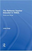 Reflexive Teacher Educator in TESOL