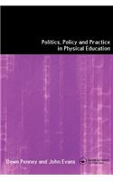 Politics, Policy and Practice in Physical Education