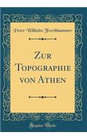 Zur Topographie von Athen (Classic Reprint)