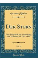 Der Stern, Vol. 25: Eine Zeitschrift Zur Verbreitung Der Wahrheit; 15. Okt. 1893 (Classic Reprint): Eine Zeitschrift Zur Verbreitung Der Wahrheit; 15. Okt. 1893 (Classic Reprint)