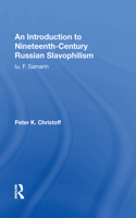 An Introduction To Nineteenth-century Russian Slavophilism