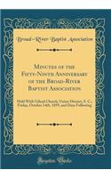 Minutes of the Fifty-Ninth Anniversary of the Broad-River Baptist Association: Held with Gilead Church, Union District, S. C.; Friday, October 14th, 1859, and Days Following (Classic Reprint): Held with Gilead Church, Union District, S. C.; Friday, October 14th, 1859, and Days Following (Classic Reprint)