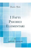 I Fatti Psichici Elementari (Classic Reprint)